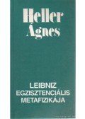Heller Ágnes - Leibniz egzisztenciális metafizikája