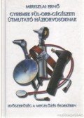 Miriszlai Ernő - Gyermek fül-orr-gégészeti útmutató háziorvosoknak