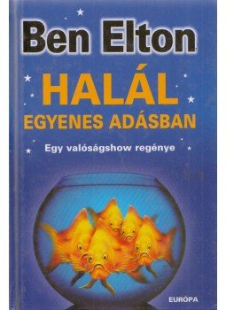 Ben Elton - Halál egyenes adásban Ben Elton - Halál egyenes adásban, Budapest 2003 antikvár könyv