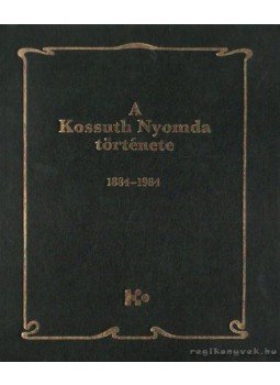 N. Pataki Márta - A Kossuth Nyomda története 1884-1984, Budapest 1984 antikvár könyv