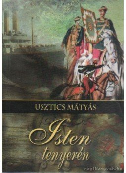 Usztics Mátyás - Isten tenyerén Usztics Mátyás - Isten tenyerén, Gyöngyös 2007 antikvár könyv