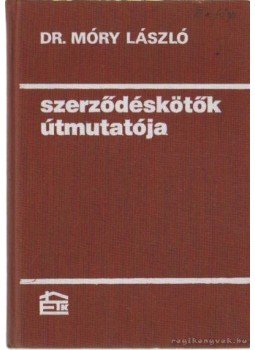 Dr. Móry László - Szerződéskötők útmutatója Dr. Móry László - Szerződéskötők útmutatója, Budapest 1987 antikvár könyv