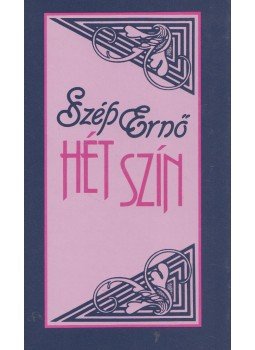 Szép Ernő - Hét szín Szép Ernő - Hét szín, Budapest 1989 antikvár könyv