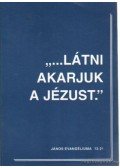 Trausch Liza - ...Látni akarjuk a Jézust