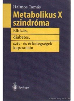 Halmos Tamás - Metabolikus X szindróma Halmos Tamás - Metabolikus X szindróma, 0 antikvár könyv