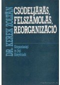 Kerek Zoltán dr. - Csődeljárás, felszámolás, reorganizáció