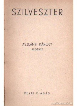 Aszlányi Károly - Szilveszter Aszlányi Károly - Szilveszter, 0 antikvár könyv