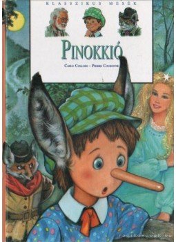 Couronne, Pierre, Carlo Collodi - Pinokkió - Klasszikus mesék Couronne, Pierre, Carlo Collodi - Pinokkió - Klasszikus mesék, Budapest 2002 antikvár könyv