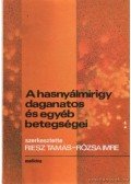 Eckhardt Sándor,Gyenes György,Rózsa Imre,Bajtai Attila,Bohár László,Flautner Lajos,Papp Miklós,Riesz Tamás,Tulassay Zsolt - A hasnyálmirigy daganatos és egyéb betegségei