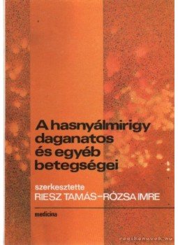 Eckhardt Sándor, Gyenes György, Rózsa Imre, Bajtai Attila, Bohár László, Flautner Lajos, Papp Miklós, Riesz Tamás, Tulassay Zsolt - A hasnyálmirigy daganatos és egyéb betegségei Eckhardt Sándor, Gyenes György, Rózsa Imre, Bajtai Attila, Bohár László, Flautner Lajos, Papp Miklós, Riesz Tamás, Tulassay Zsolt - A hasnyálmirigy daganatos és egyéb betegségei, Budapest 1989 antikvár könyv