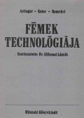 Artinger István dr.,Dr. Kator Lajos,Dr Romvári Pál - Fémek technológiája