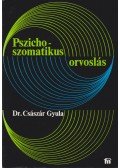 Dr. Császár Gyula - Pszichoszomatikus orvoslás
