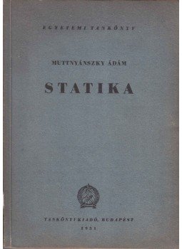 Muttnyánszky Ádám - Statika Muttnyánszky Ádám - Statika, Budapest 1951 antikvár könyv