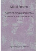 Mérei Ferenc - A pszichológiai labirintus