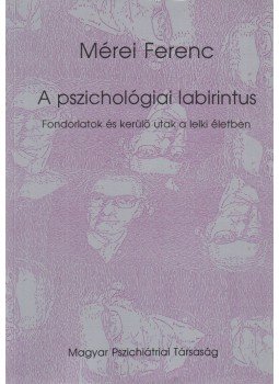 Mérei Ferenc - A pszichológiai labirintus Mérei Ferenc - A pszichológiai labirintus, Budapest 1989 antikvár könyv