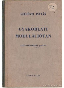 Szelényi István - Gyakorlati modulációtan Szelényi István - Gyakorlati modulációtan, Budapest 1960 antikvár könyv