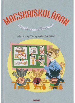 Csorba Győző, Gárdonyi Géza, Benedek Elek, Sebők Zsigmond, Tarbay Ede - Macskaiskolában Csorba Győző, Gárdonyi Géza, Benedek Elek, Sebők Zsigmond, Tarbay Ede - Macskaiskolában, Debrecen 0 antikvár könyv