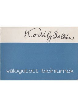 Kodály Zoltán - Válogatott bicíniumok Kodály Zoltán - Válogatott bicíniumok, Budapest 1981 antikvár könyv