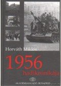 Horváth Miklós - 1956 hadikrónikája