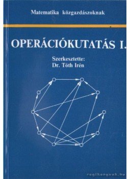 Tóth Irén dr. - Operációkutatás I. Tóth Irén dr. - Operációkutatás I., Budapest 1999 antikvár könyv