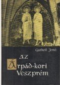 Gutheil Jenő - Az Árpád-kori Veszprém