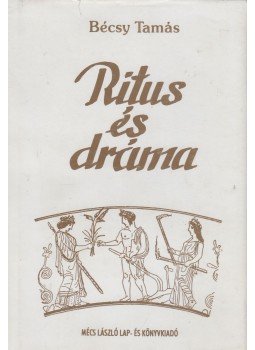 Bécsy Tamás - Ritus és dráma Bécsy Tamás - Ritus és dráma, Budapest 1992 antikvár könyv