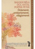 Popper Péter,Balogh Béla,Dúl Antal - Önismeret, emberismeret, világismeret