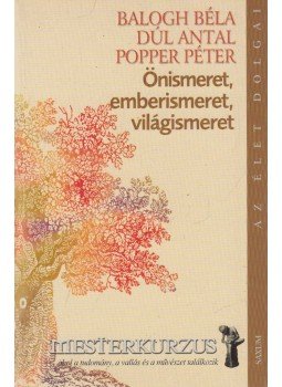 Popper Péter, Balogh Béla, Dúl Antal - Önismeret, emberismeret, világismeret Popper Péter, Balogh Béla, Dúl Antal - Önismeret, emberismeret, világismeret, Budapest 2004 antikvár könyv
