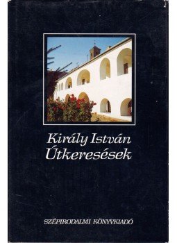 Király István - Útkeresések, Budapest 1989 antikvár könyv