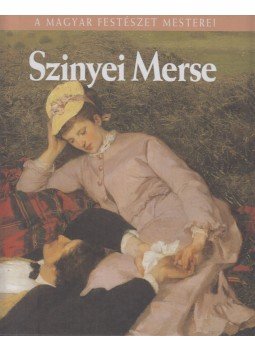 Szvoboda Dománszky Gabriella - Szinyei Merse Pál Szvoboda Dománszky Gabriella - Szinyei Merse Pál, Budapest 2009 antikvár könyv