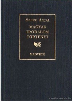 Szerb Antal - Magyar irodalomtörténet Szerb Antal - Magyar irodalomtörténet, Budapest 1996 antikvár könyv