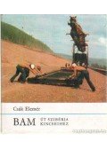 Csák Elemér - BAM Út Szibéria kincseihez