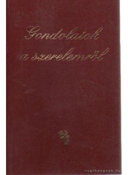 Dévald László - Gondolatok a szerelemről Dévald László - Gondolatok a szerelemről, Budapest, Bukarest 1995 antikvár könyv