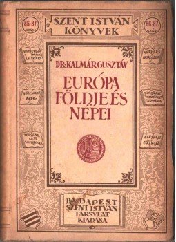 Kalmár Gusztáv - Európa földje és népei Kalmár Gusztáv - Európa földje és népei, Budapest 1930 antikvár könyv