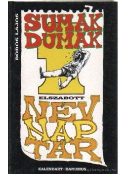 Boros Lajos - Sumák dumák Boros Lajos - Sumák dumák, Budapest 1992 antikvár könyv