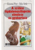 Krasznai Péter,Beke Artúr - A szülési fájdalomcsillapítás elmélete és gyakorlata
