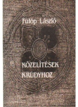 Fülöp László - Közelítések Krúdyhoz Fülöp László - Közelítések Krúdyhoz, Budapest 1986 antikvár könyv