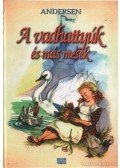 Andersen - A vadhattyúk és más mesék
