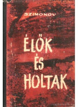 Szimonov, Konsztantyin - Élők és holtak Szimonov, Konsztantyin - Élők és holtak, Bukarest 1963 antikvár könyv