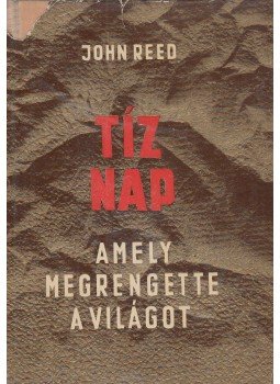 Reed, John - Tíz nap, amely megrengette a világot Reed, John - Tíz nap, amely megrengette a világot, Budapest 1957 antikvár könyv