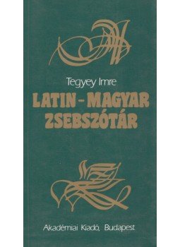 Tegyey Imre - Latin-magyar zsebszótár Tegyey Imre - Latin-magyar zsebszótár, Budapest 1992 antikvár könyv