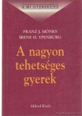 Mönks, Franz J.,Ypenburg, Irene H. - A nagyon tehetséges gyerek