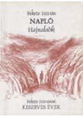 Fekete István,Fekete Istvánné,Gáspár János - Napló / Hajnalodik / Keserves évek