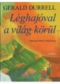 Gerald Durrell - Léghajóval a világ körül