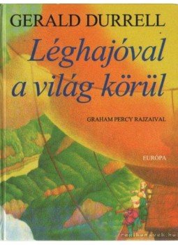 Gerald Durrell - Léghajóval a világ körül Gerald Durrell - Léghajóval a világ körül, Budapest 2002 antikvár könyv