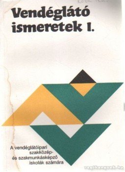Mohácsi Ferenc - Vendéglátó ismeretek I. Mohácsi Ferenc - Vendéglátó ismeretek I., Budapest 1995 antikvár könyv