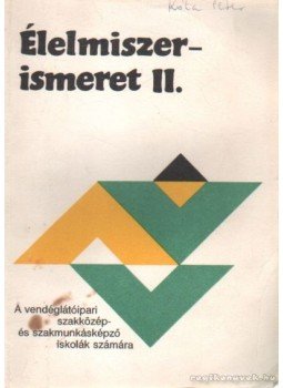 Suhajda Jánosné, Dr. Sahin Tóth Gyula - Élelmiszerismeret II. kötet Suhajda Jánosné, Dr. Sahin Tóth Gyula - Élelmiszerismeret II. kötet, Budapest 1995 antikvár könyv