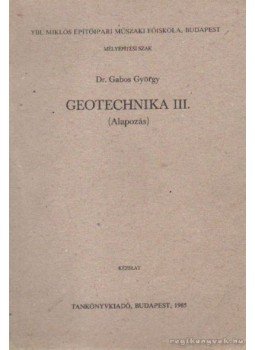 Dr. Gabos György - Geotechnika III. Dr. Gabos György - Geotechnika III., Budapest 1985 antikvár könyv
