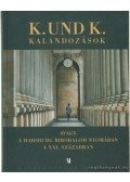 Gerő András,Seres Attila,Tibori Szabó Zoltán,Zappe László,Frick Zsuzsa,Hovanyecz László,N. Kósa Judit,Szilvássy József,Saly Noémi,Szászi Júlia,Gábor Miklós - K. und K. kalandozások