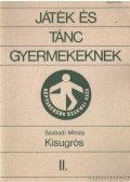 Szabadi Mihály - Játék és tánc gyermekeknek II. - Kisugrós